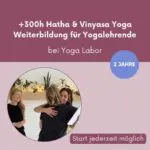 300h Yoga Ausbildung bei Yoga Labor. Hatha und Vinyasa Yoga