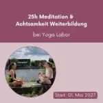 25h Meditation und Achtsamkeit Weiterbildung bei Yoga Labor