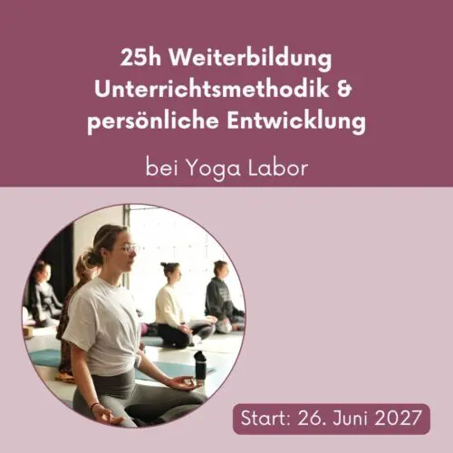 25h Weiterbildung Unterrichtsmethodik und persönliche Entwicklung bei Yoga Labor
