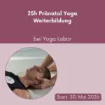 25h Pränatal Weiterbildung bei Yoga Labor