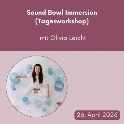 Sound Bowl Immersion mit Olivia Leicht – Tagesworkshop am 26. April 2026