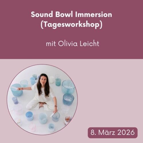 Sound Bowl Immersion mit Olivia Leicht – Tagesworkshop am 8. März 2026