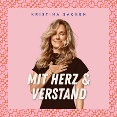 Kristina Sacken Podcast Cover "Mit Herz und Verstand"